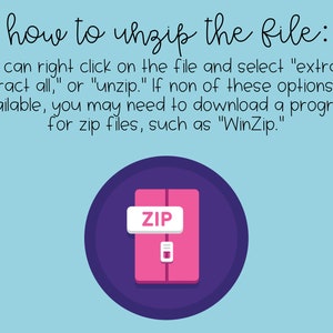 May include: A purple circle with a pink folder inside. The folder has a white label with the word "ZIP" on it. The text "how to unzip the file:" is above the circle. The text below the circle says "You can right click on the file and select "extract," "extract all," or "unzip." If none of these options are available, you may need to download a program for zip files, such as "WinZip."