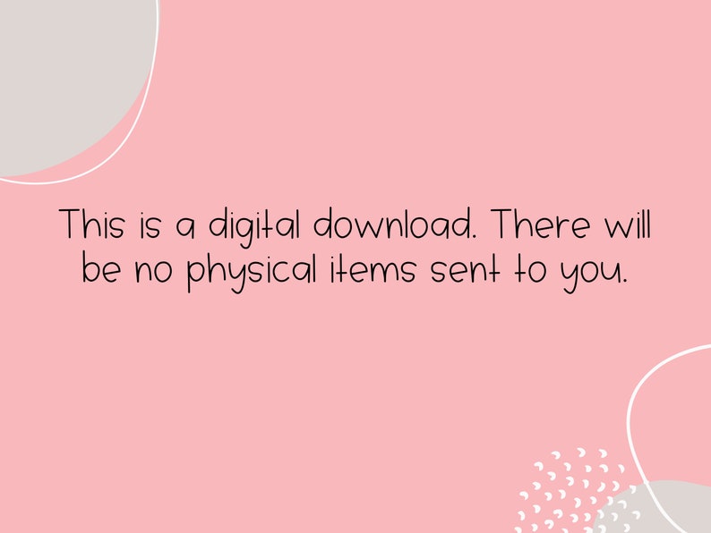 May include: Pink background with white text that reads "This is a digital download. There will be no physical items sent to you."
