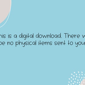 May include: A light blue background with white text that reads "This is a digital download. There will be no physical items sent to you."