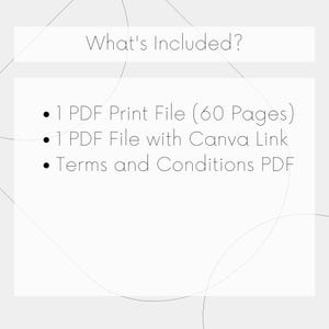 May include: A white graphic with the text "What's Included?" followed by a list: "1 PDF Print File (60 Pages), 1 PDF File with Canva Link, Terms and Conditions PDF". The background is a light gray with white lines.