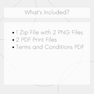 May include: A list of digital files included in a purchase: 1 zip file with 2 PNG files, 2 PDF print files, and a terms and conditions PDF.