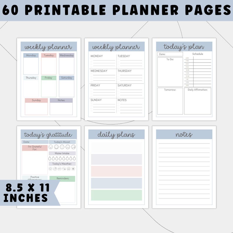 May include: A set of 60 printable planner pages with a light blue header. The pages include weekly, daily, and gratitude sections, with space for notes and plans. The pages measure 8.5 x 11 inches.