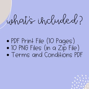 May include: A purple background with white text that says "what's included?" and a list of digital files included in the purchase: a PDF print file with 10 pages, 10 PNG files in a zip file, and a Terms and Conditions PDF.