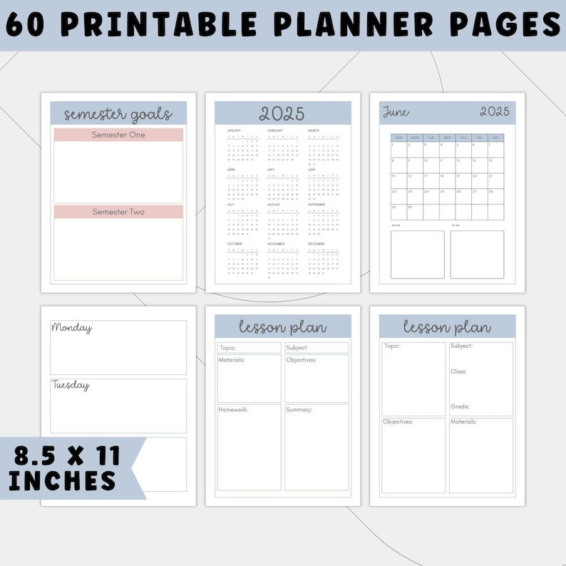 May include: A collection of 60 printable planner pages. The pages include semester goals, a 2025 calendar, a June 2025 calendar, lesson plans, and daily and weekly planning pages. The pages are 8.5 x 11 inches.
