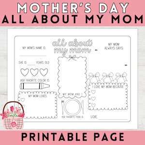 May include: A printable Mother's Day activity sheet with the text "All About My Mom" and prompts for children to fill in information about their mothers, such as their name, age, favorite color, and favorite food.