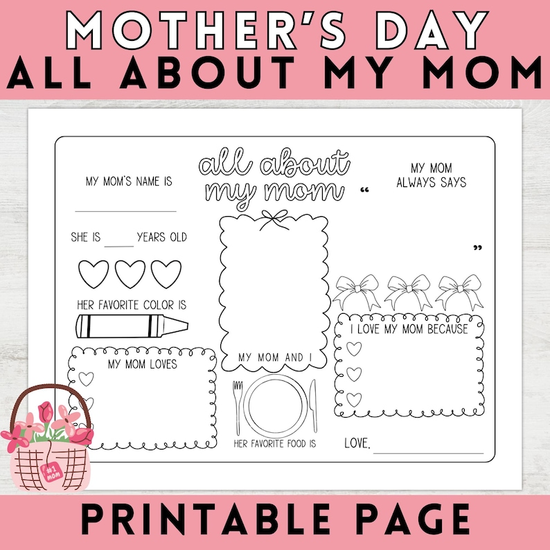 May include: A printable Mother's Day activity sheet with the text "All About My Mom" and prompts for children to fill in information about their mothers, such as their name, age, favorite color, and favorite food.