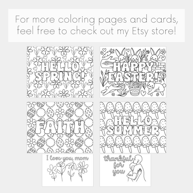 May include: A set of six black and white printable coloring pages featuring various spring, summer, and Easter themes. The pages include the text "Hello Spring!", "Happy Easter!", "Faith", "Hello Summer", "I love you, mom", and "Thankful for you".