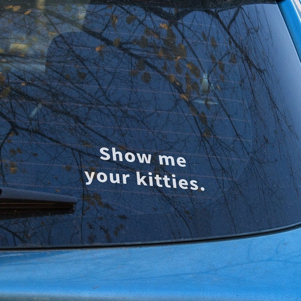 Show me your kitties - Car Decal