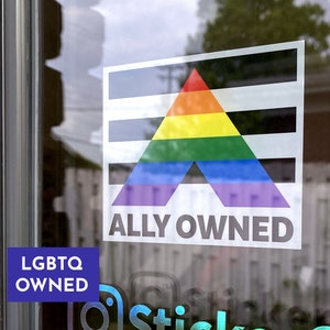 Gay Straight Ally Business Owner Front Door Sign | REUSABLE Window Decal for Inside Facing Out | Ally-Owned Safe Space Symbol