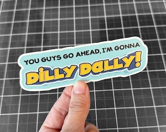 Funny Dilly Dally Sticker: Waterproof Laptop Decal