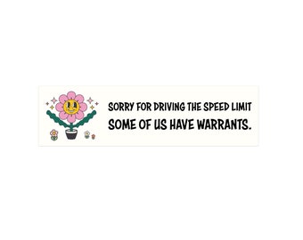 Funny Meme Bumper Sticker: Sorry For Going The Speed Limit