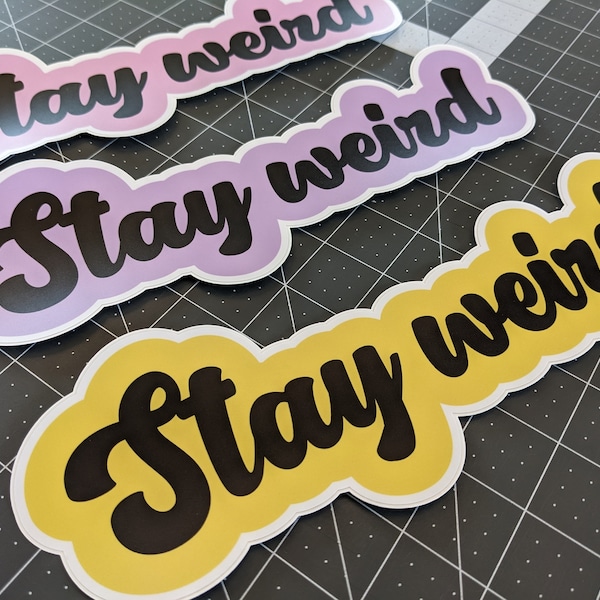 Stay Weird Bumper Sticker  |  Waterproof, Won't Fade, 5+ Years outdoors | Choose Your Color