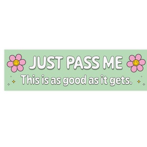 Funny TikTok Meme Bumper Sticker - Just Pass Me, Sun Safe, Easy Peel, Bubble Free
