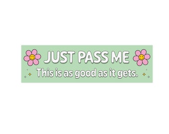 Funny TikTok Meme Bumper Sticker - Just Pass Me, Sun Safe, Easy Peel, Bubble Free