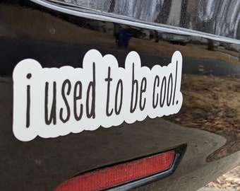 I used to be cool Bumper Sticker  for mini vans and SUVs |  Waterproof, Won't Fade, 5+ Years outdoor Vinyl