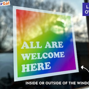 All Are Welcome Here Inside or Outside Window Sticker | Rainbow Safe Space Decal