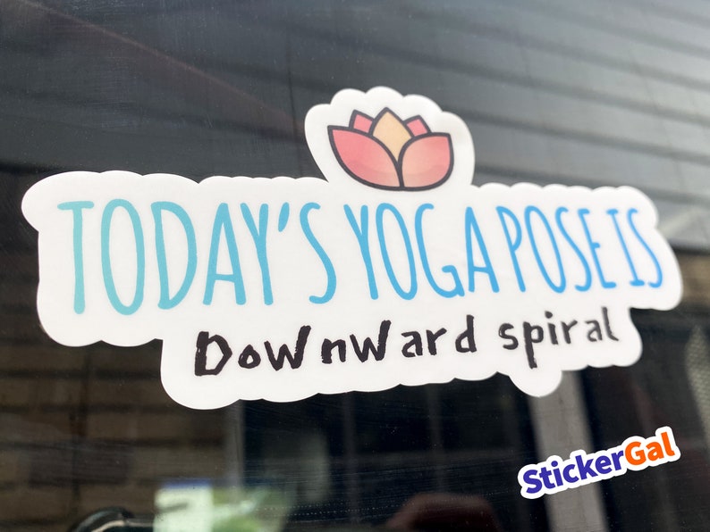 Today's Yoga Pose Is Downward Spiral sticker on a car window, funny yoga vinyl decal with lotus flower