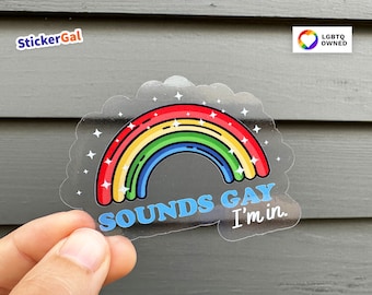 Sounds Gay I'm In Clear Sticker – Funny Pride, Waterproof Vinyl