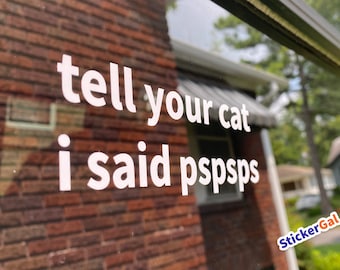 Tell Your Cat Pspsps - Funny Car Decal Bumper Sticker