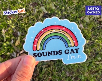Funny Gay Stickers, "Sounds Gay I'm In" LGBTQ Sticker, Popular Pride Stickers, Waterproof, Removable Pride Bumper Sticker, LGBTQ+ Owned Shop