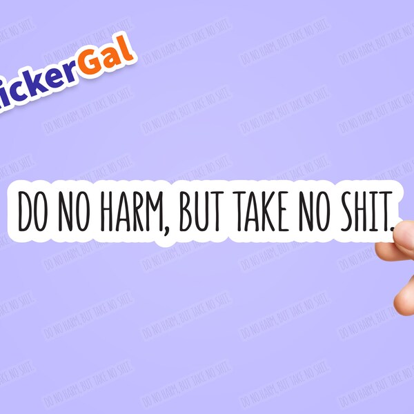 Do no harm, but take no shit. - Laptop Sticker