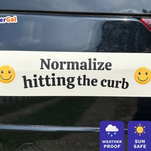 Funny Bumper Sticker - Normalize hitting the curb