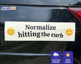 Funny Bumper Sticker - Normalize hitting the curb