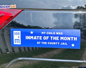 Funny Bumper Sticker - My child was Inmate of the Month at the County Jail