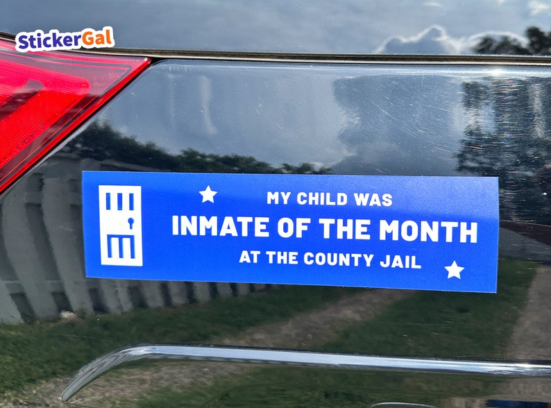 Funny Bumper Sticker - My Child Was Inmate of the Month at the County ...