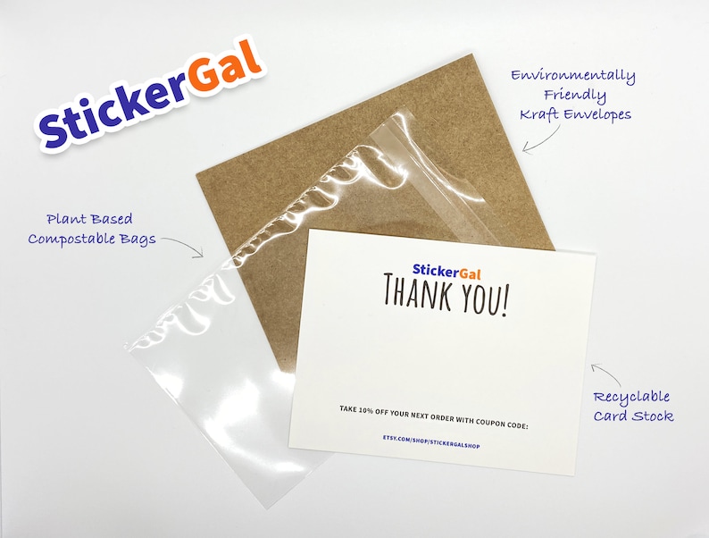 May include: A brown kraft envelope, a clear compostable bag, and a white thank you card with the text StickerGal THANK YOU! TAKE 10% OFF YOUR NEXT ORDER WITH COUPON CODE: ETSY.COM/SHOP/STICKERGALSHOP. The image includes labels for the items.