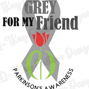 I Wear Grey for My Friend - Parkinson&#39;s Awareness jpg, png, svg, xcf