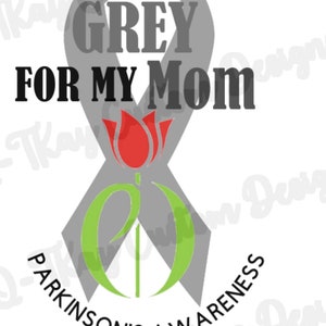 I Wear Grey for My Mom - Parkinson&#39;s Awareness jpg, png, svg, xcf