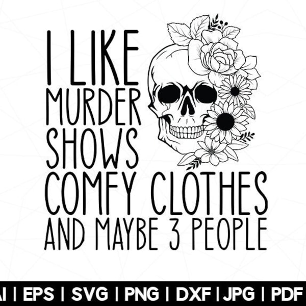 J'aime le meurtre montre des vêtements confortables et aime 3 personnes Svg Png, squelette floral, sarcastique, téléchargement immédiat, sublimations rétro, fichier numérique