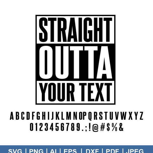 Straight Outta SVG, Straight Outta Template, Straight Outta Compton svg,  Straight Outta Your Text SVG, Straight Outta png,