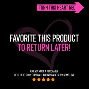 May include: A black background with a pink heart and the text "TURN THIS HEART RED". The text "FAVORITE THIS PRODUCT TO RETURN LATER!" is in white. Below the heart is the text "ALREADY MADE A PURCHASE? HELP US TO GROW OUR SMALL BUSINESS AND SHOW SOME LOVE" and five gold stars.
