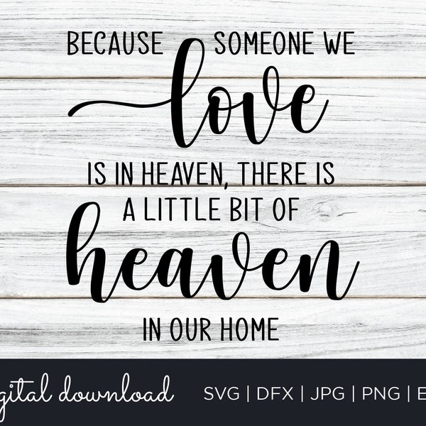 Because Someone We Love is in Heaven SVG, Memorial SVG, Heaven SVG, Cricut Cut File, Png, Dxf, Cricut Cut File, Digital Download, Silhouette