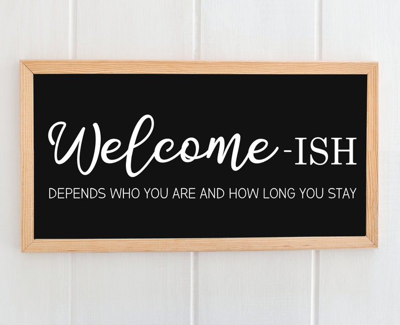Welcome-ish SVG, Welcome Depends on Who You Are SVG, Farmhouse Welcome