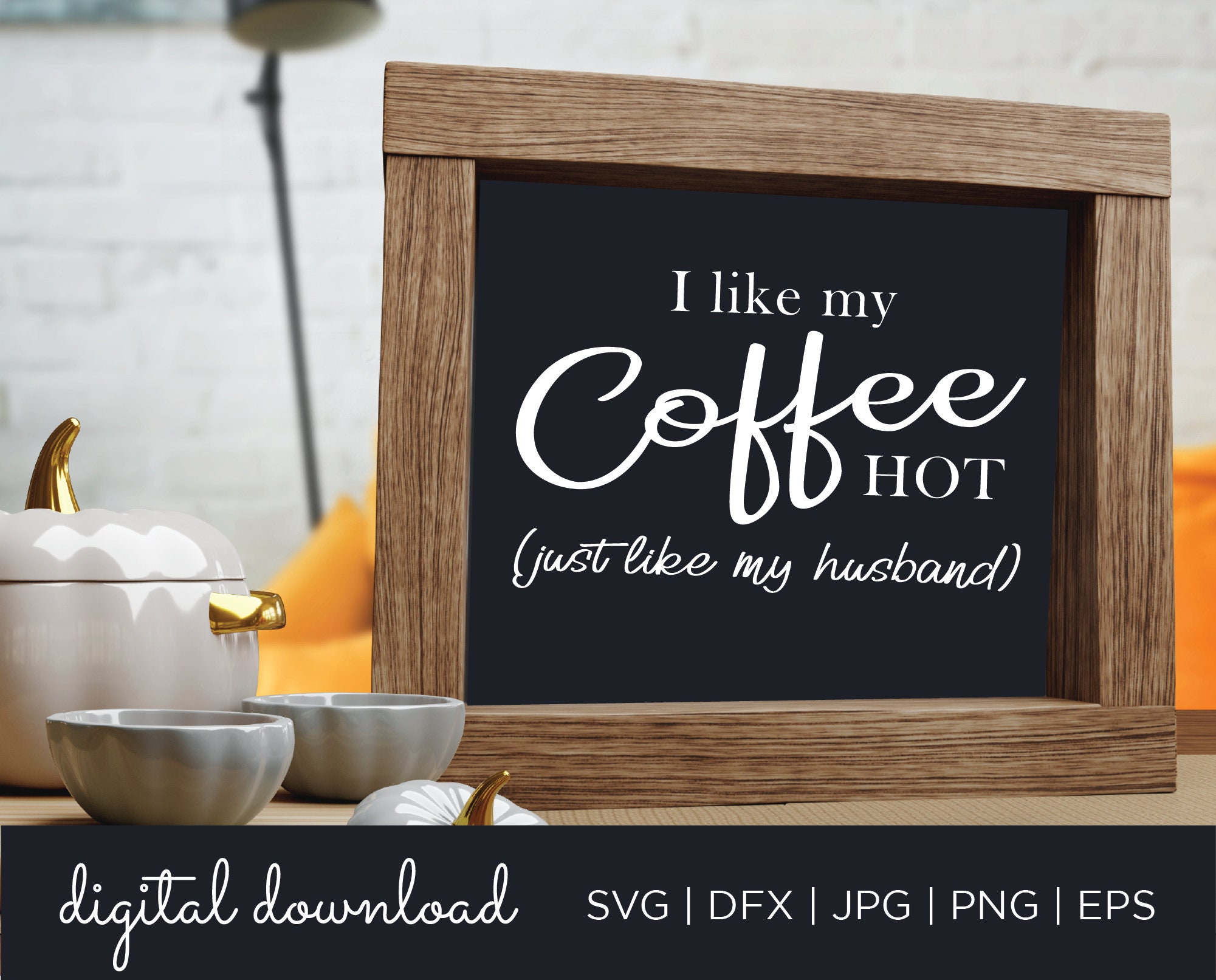 I Like My Coffee Hot Just Like My Husband SVG, Coffee SVG, Funny Coffee