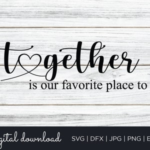 Samen is onze favoriete plek om SVG, digitale download, Cricut Cut File, silhouet, koppels SVG, Samen Svg, Boerderij Decor, Png