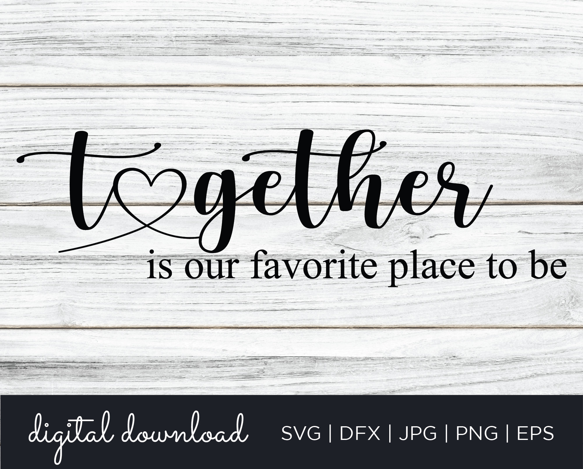 Together Is Our Favorite Place To Be SVG Digital Download Etsy