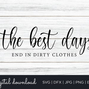Laundry Room SVG, The Best Days End In Dirty Clothes, Cut File, Cricut, Silhouette, Laundry SVG, Modern Farmhouse, Decor, Digital Download