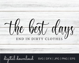 Laundry Room SVG, The Best Days End In Dirty Clothes, Cut File, Cricut, Silhouette, Laundry SVG, Modern Farmhouse, Decor, Digital Download