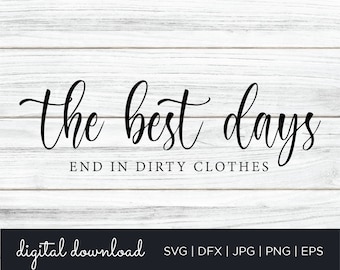 Laundry Room SVG, The Best Days End In Dirty Clothes, Cut File, Cricut, Silhouette, Laundry SVG, Modern Farmhouse, Decor, Digital Download