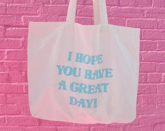 I Hope You Have a Great Day Tote Bag | preppy tote bag, market bag, colorful tote bag, gift for her, college gift, sorority gifts