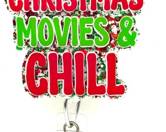 May include: Red and green glitter Christmas movie themed badge reel with the text "Christmas Movies & Chill".