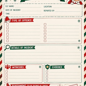 May include: A North Pole Incident Report form featuring a red and green striped border, an illustration of an elf in the top right corner, and sections for elf name, location, date, time, type of offence, details, witnesses, evidence, and punishment.