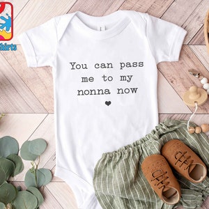 You Can Pass Me To My Nonna Now Baby Onesie®- Funny Nonna Onesie®- Cute Nonna Bodysuit