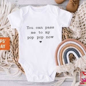 You Can Pass Me To My Pop Pop Now Baby Onesie®- Funny Pop Pop Onesie®- Cute Pop Pop Bodysuit