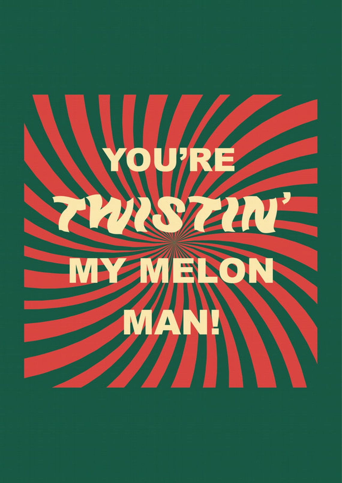 You're Twistin' My Melon Man print A4/A3/A2 Happy Etsy