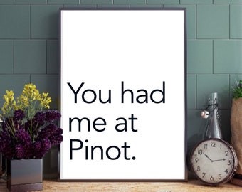 You had me at Pinot print | Kitchen wall decor | kitchen decor| kitchen quotes |wine lovers gift | modern decor | dining room | Pinot Grigio
